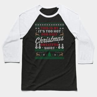 This Is My It's Too Hot For Ugly Christmas Sweaters Funny Baseball T-Shirt